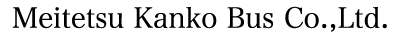 Meitetsu Kanko Bus Co.,Ltd.